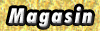 Notre magasin, � votre service.